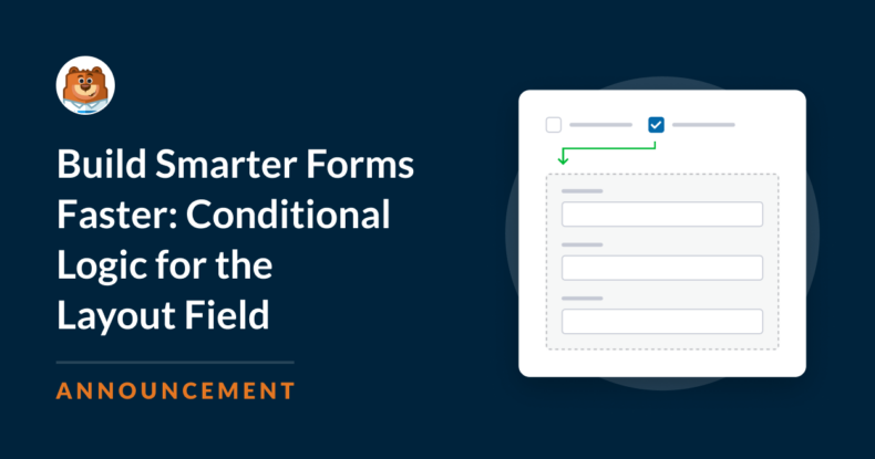 Build Smarter Forms Faster: Conditional Logic for the Layout Field