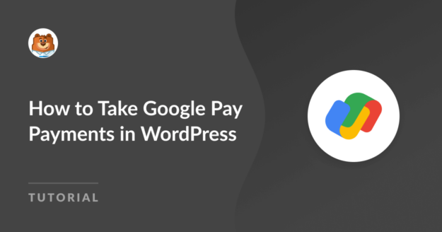 How to Take Google Pay Payments in WordPress